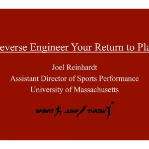 Reverse Engineer Your Return to Play: Taking Athletes from Injured to Full-Speed Sprinting, Jumping, and Cutting con Anell...